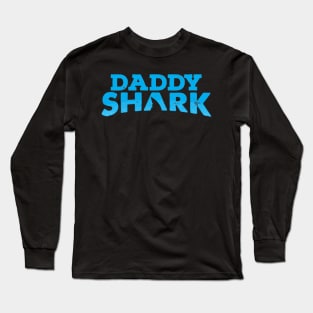 Daddy shark Long Sleeve T-Shirt